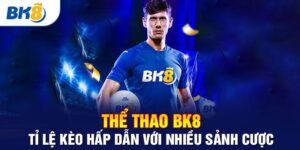 Thể Thao - Sảnh Game Cá Cược Cuốn Hút Nhất Tại BK8